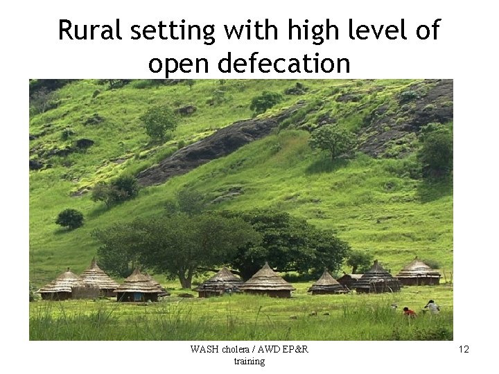 Rural setting with high level of open defecation WASH cholera / AWD EP&R training