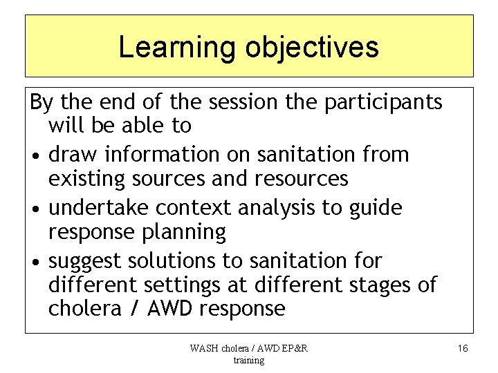 Learning objectives By the end of the session the participants will be able to