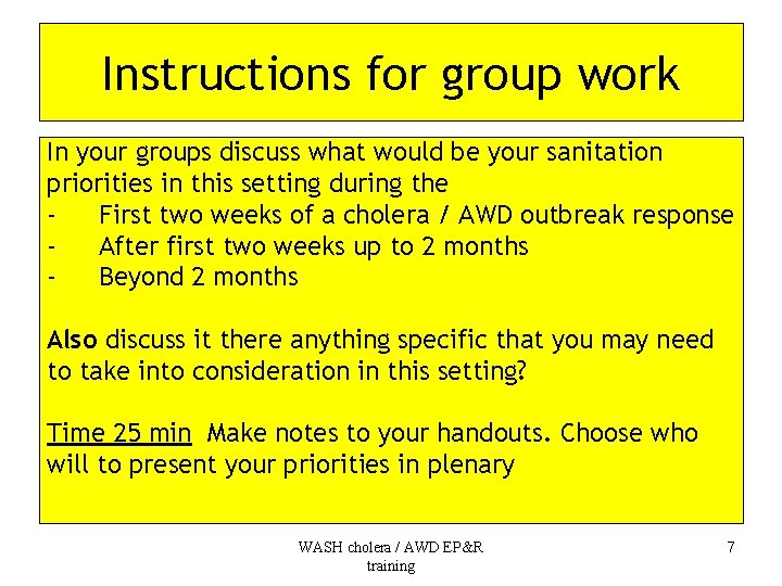 Instructions for group work In your groups discuss what would be your sanitation priorities