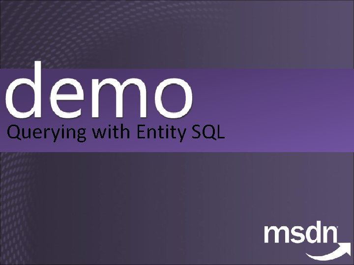 Querying with Entity SQL 