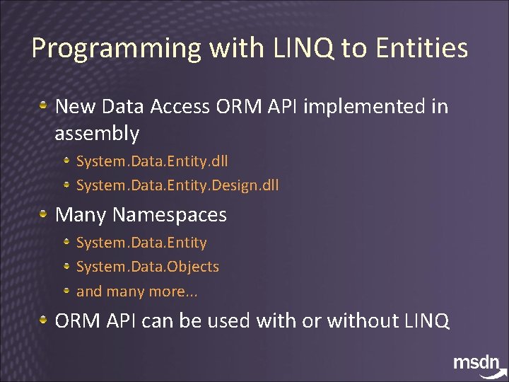 Programming with LINQ to Entities New Data Access ORM API implemented in assembly System.