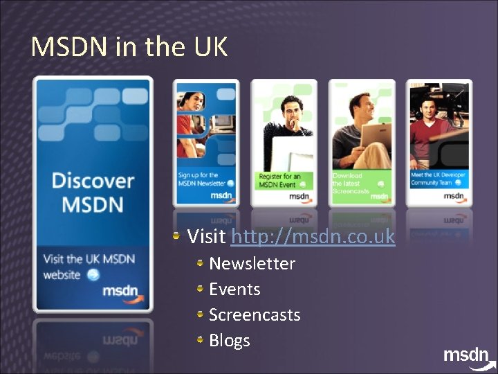 MSDN in the UK Visit http: //msdn. co. uk Newsletter Events Screencasts Blogs 