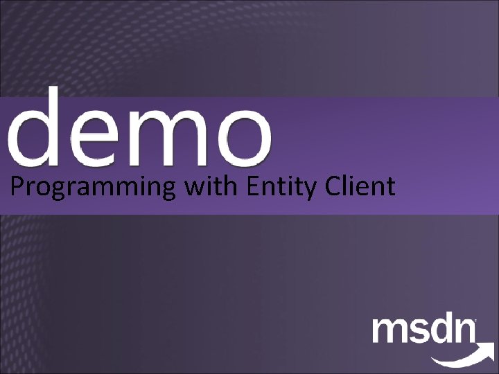 Programming with Entity Client 