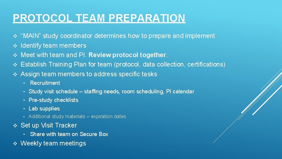 PROTOCOL TEAM PREPARATION v v v “MAIN” study coordinator determines how to prepare and