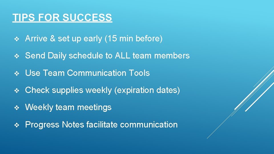 TIPS FOR SUCCESS v Arrive & set up early (15 min before) v Send