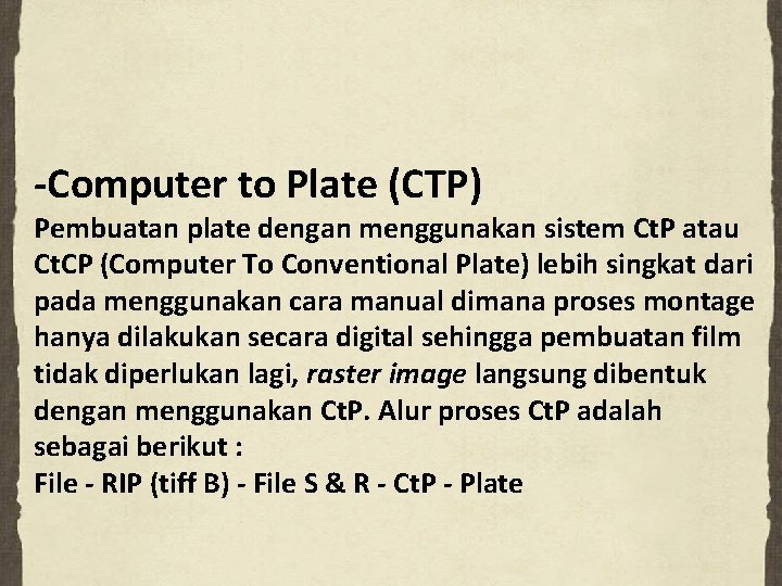 -Computer to Plate (CTP) Pembuatan plate dengan menggunakan sistem Ct. P atau Ct. CP