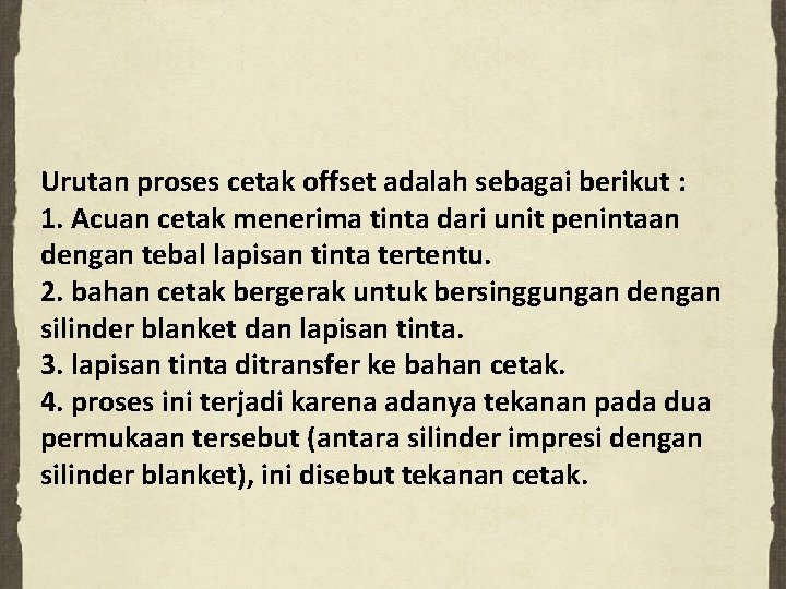 Urutan proses cetak offset adalah sebagai berikut : 1. Acuan cetak menerima tinta dari