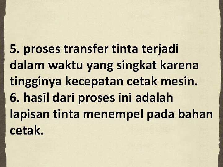 5. proses transfer tinta terjadi dalam waktu yang singkat karena tingginya kecepatan cetak mesin.