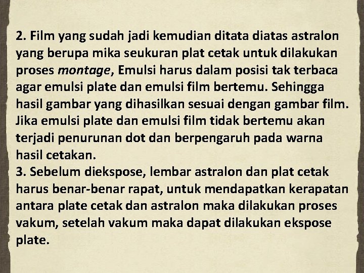 2. Film yang sudah jadi kemudian ditata diatas astralon yang berupa mika seukuran plat