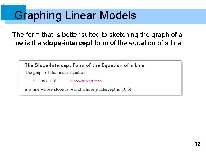 Graphing Linear Models The form that is better suited to sketching the graph of