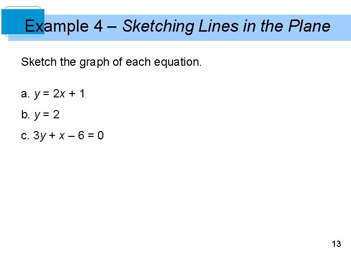 Example 4 – Sketching Lines in the Plane Sketch the graph of each equation.