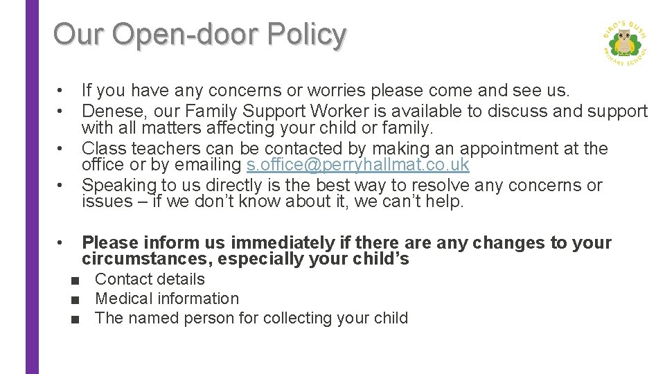 Our Open-door Policy • • • If you have any concerns or worries please