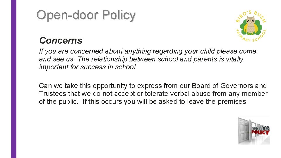 Open-door Policy Concerns If you are concerned about anything regarding your child please come