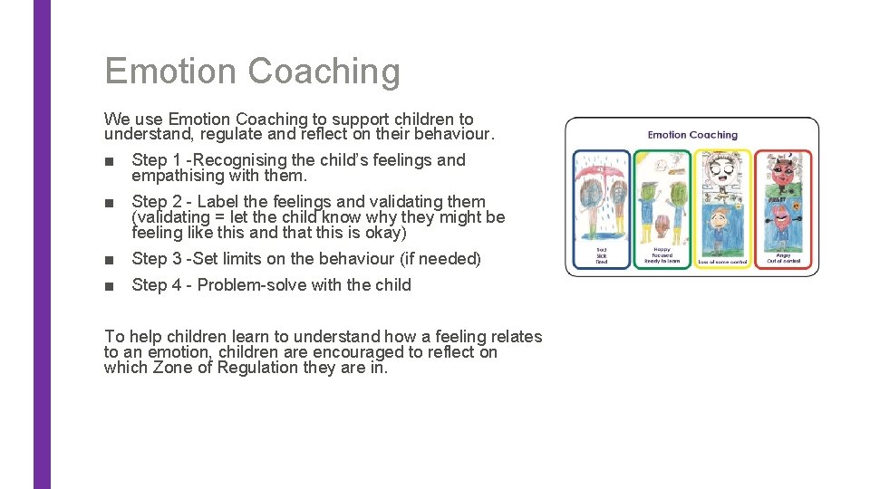 Emotion Coaching We use Emotion Coaching to support children to understand, regulate and reflect