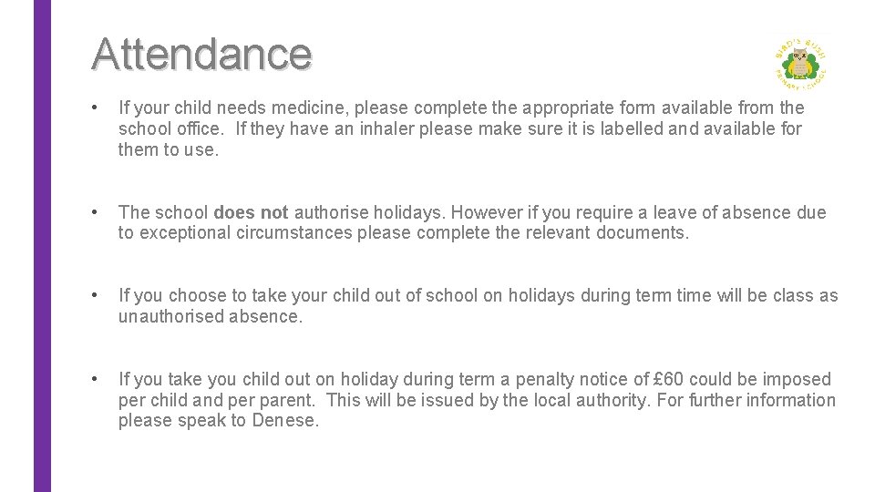 Attendance • If your child needs medicine, please complete the appropriate form available from