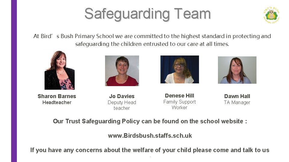 Safeguarding Team At Bird’s Bush Primary School we are committed to the highest standard