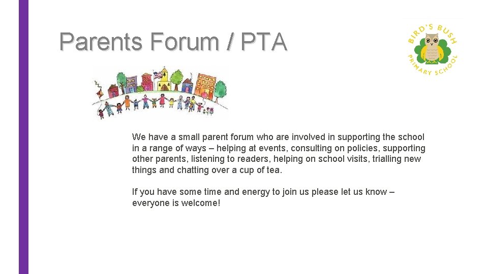 Parents Forum / PTA We have a small parent forum who are involved in