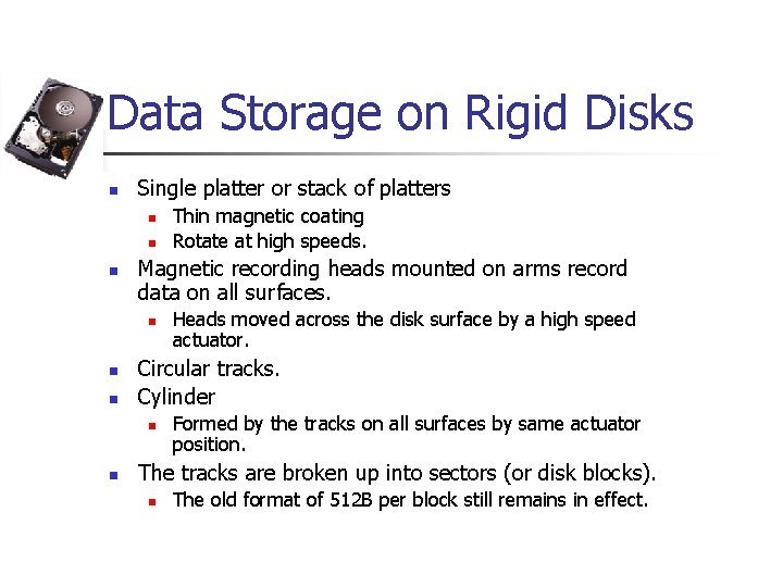 Data Storage on Rigid Disks n Single platter or stack of platters n n