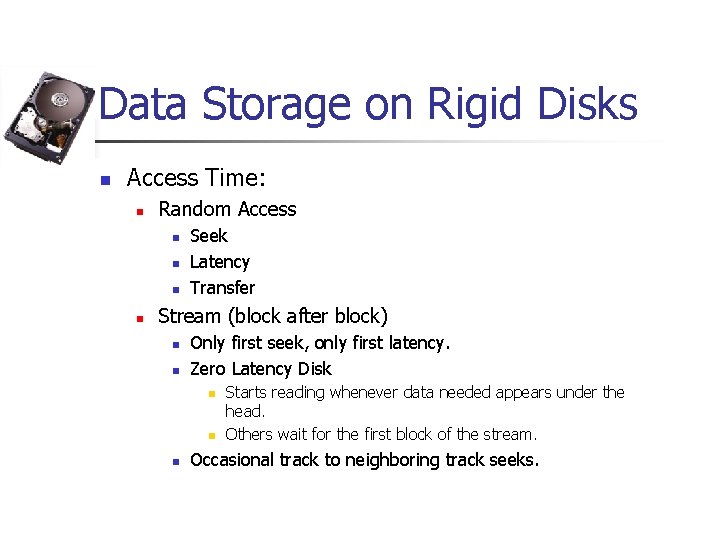 Data Storage on Rigid Disks n Access Time: n Random Access n n Seek