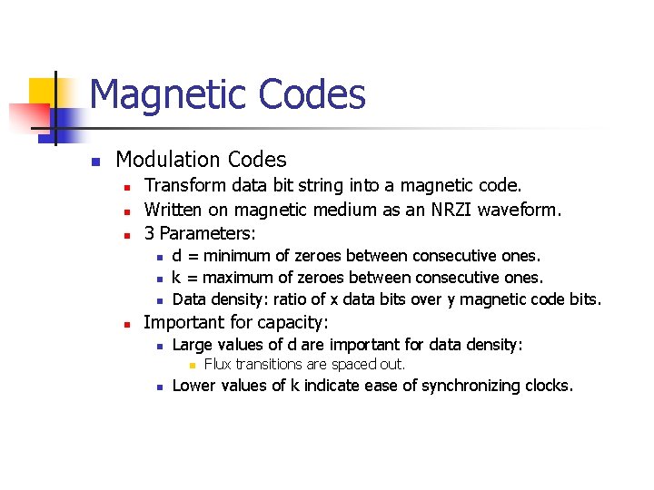 Magnetic Codes n Modulation Codes n n n Transform data bit string into a