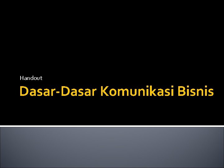 Handout Dasar-Dasar Komunikasi Bisnis 