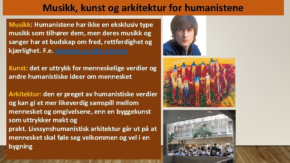 Musikk, kunst og arkitektur for humanistene Musikk: Humanistene har ikke en eksklusiv type musikk