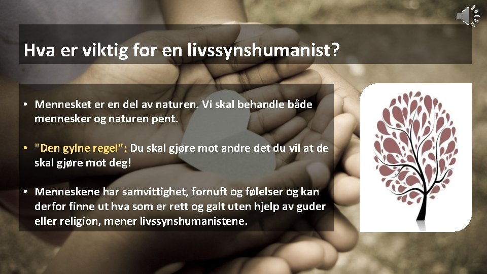 Hva er viktig for en livssynshumanist? • Mennesket er en del av naturen. Vi