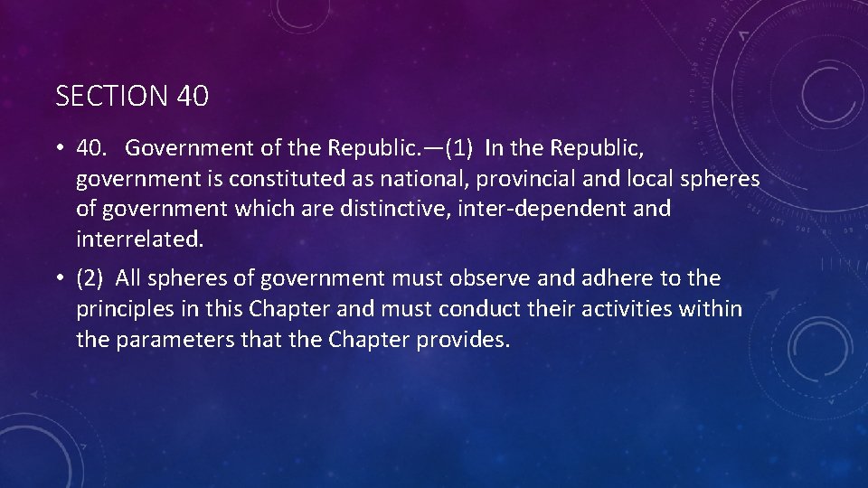 SECTION 40 • 40. Government of the Republic. —(1) In the Republic, government is