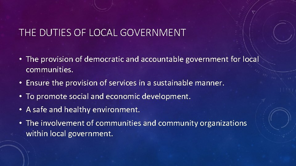 THE DUTIES OF LOCAL GOVERNMENT • The provision of democratic and accountable government for
