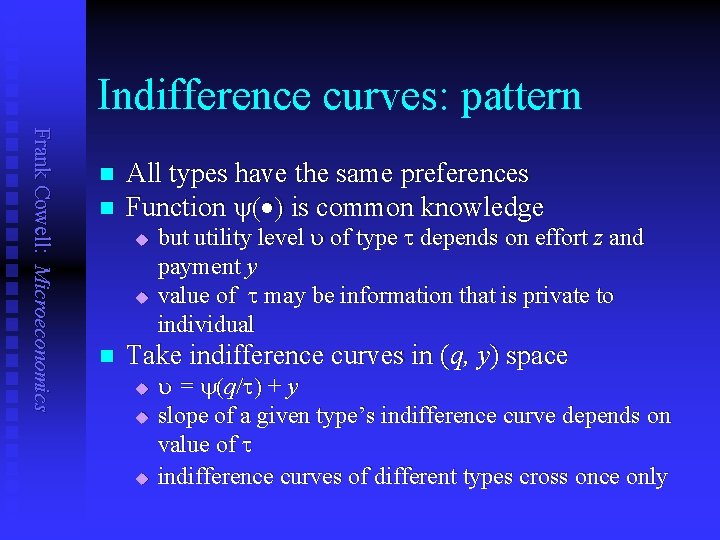 Indifference curves: pattern Frank Cowell: Microeconomics n n All types have the same preferences