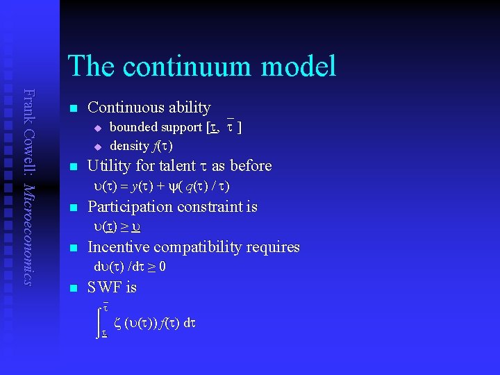 The continuum model Frank Cowell: Microeconomics n Continuous ability u u n bounded support