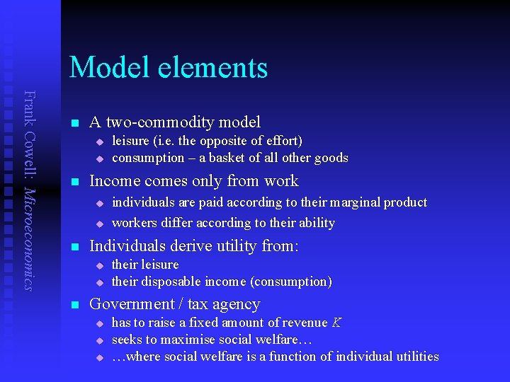 Model elements Frank Cowell: Microeconomics n A two-commodity model u u n Incomes only