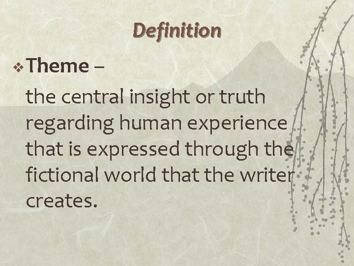 Definition v Theme – the central insight or truth regarding human experience that is Definition v Theme – the central insight or truth regarding human experience that is