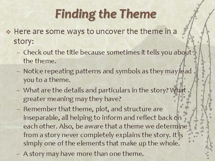 Finding the Theme v Here are some ways to uncover theme in a story: Finding the Theme v Here are some ways to uncover theme in a story: