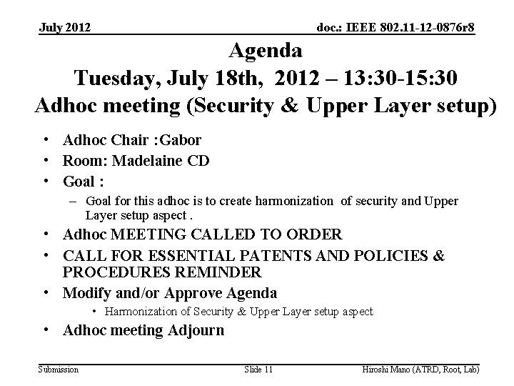 July 2012 doc. : IEEE 802. 11 -12 -0876 r 8 Agenda Tuesday, July