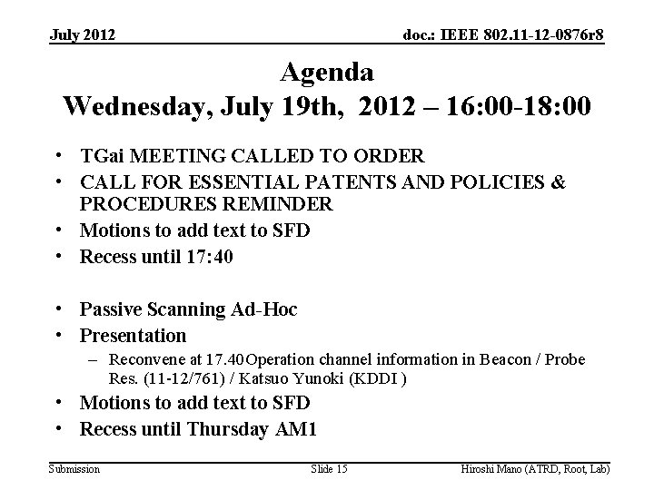 July 2012 doc. : IEEE 802. 11 -12 -0876 r 8 Agenda Wednesday, July