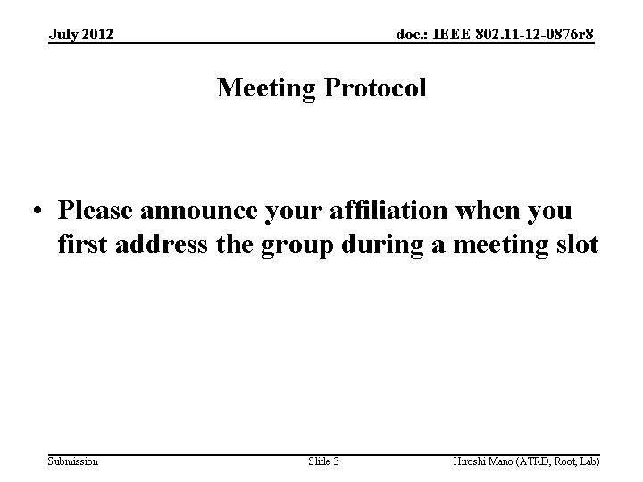 July 2012 doc. : IEEE 802. 11 -12 -0876 r 8 Meeting Protocol •