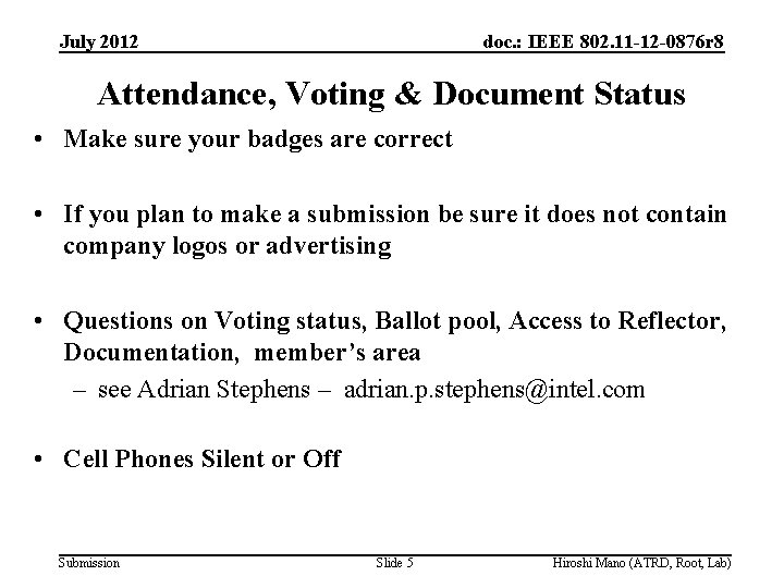 July 2012 doc. : IEEE 802. 11 -12 -0876 r 8 Attendance, Voting &