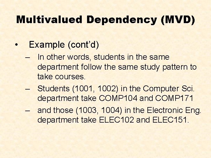 Multivalued Dependency (MVD) • Example (cont’d) – In other words, students in the same