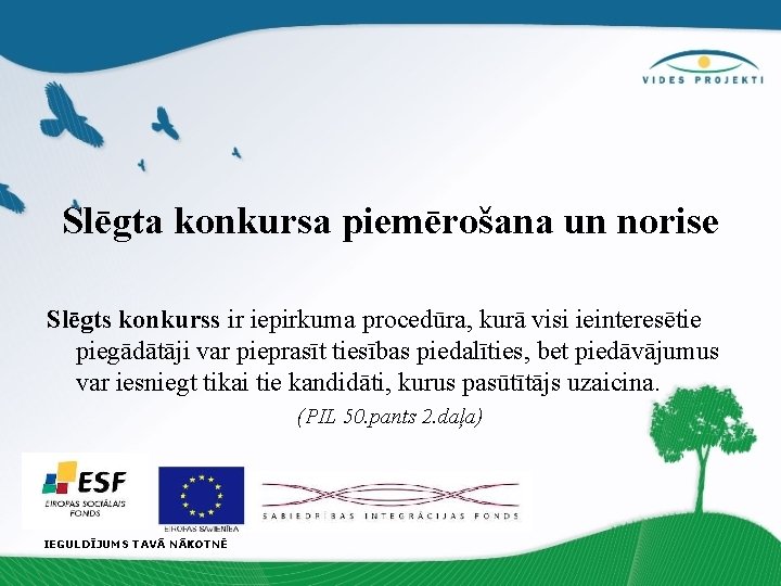 Slēgta konkursa piemērošana un norise Slēgts konkurss ir iepirkuma procedūra, kurā visi ieinteresētie piegādātāji