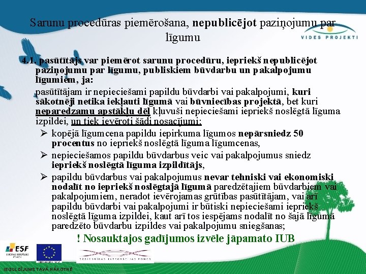 Sarunu procedūras piemērošana, nepublicējot paziņojumu par līgumu 4. 1. pasūtītājs var piemērot sarunu procedūru,