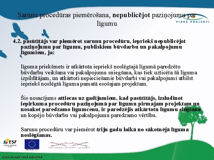 Sarunu procedūras piemērošana, nepublicējot paziņojumu par līgumu 4. 2. pasūtītājs var piemērot sarunu procedūru,