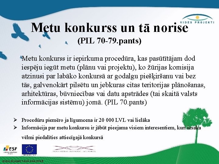 Metu konkurss un tā norise (PIL 70 -79. pants) Metu konkurss ir iepirkuma procedūra,