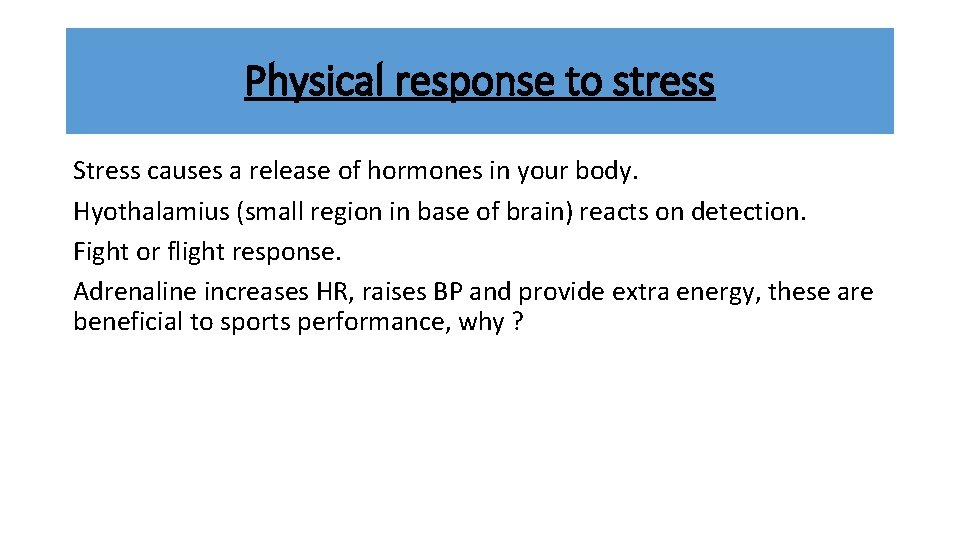 Physical response to stress Stress causes a release of hormones in your body. Hyothalamius