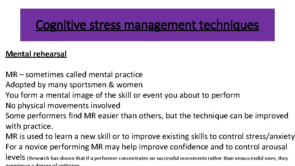 Cognitive stress management techniques Mental rehearsal MR – sometimes called mental practice Adopted by