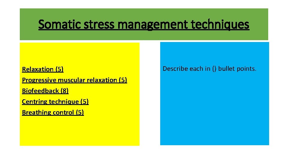 Somatic stress management techniques Relaxation (5) Progressive muscular relaxation (5) Biofeedback (8) Centring technique