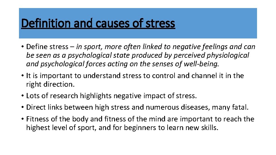 Definition and causes of stress • Define stress – in sport, more often linked