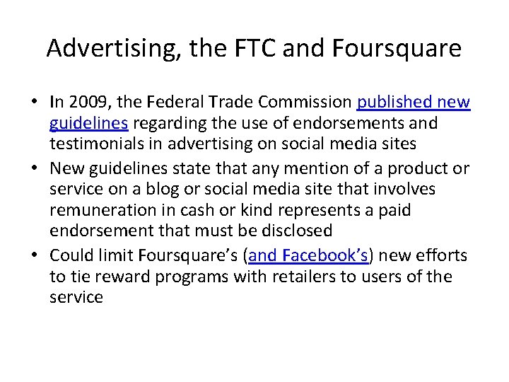 Advertising, the FTC and Foursquare • In 2009, the Federal Trade Commission published new