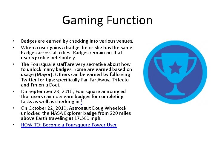 Gaming Function • • • Badges are earned by checking into various venues. When
