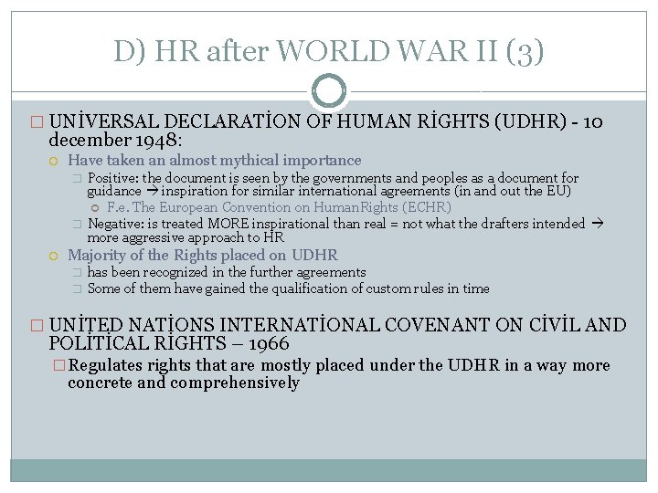 D) HR after WORLD WAR II (3) � UNİVERSAL DECLARATİON OF HUMAN RİGHTS (UDHR)